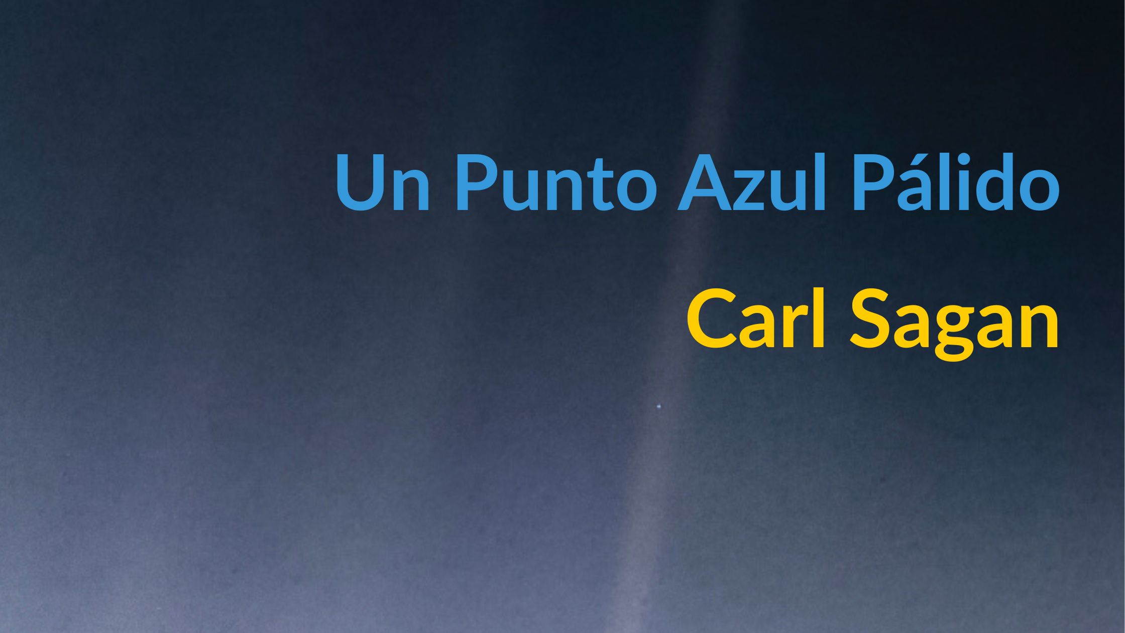 Un Punto Azul Pálido: Reflexiones Sobre la Perspectiva Cósmica de Carl Sagan
